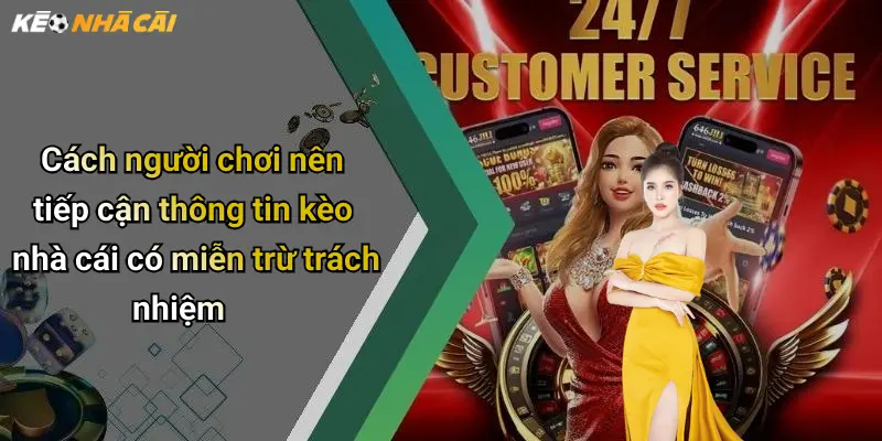 Cách người chơi nên tiếp cận thông tin kèo nhà cái có miễn trừ trách nhiệm