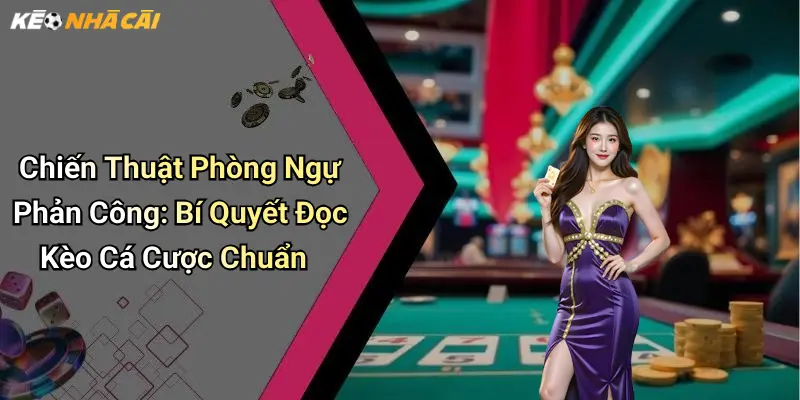 Chiến Thuật Phòng Ngự Phản Công