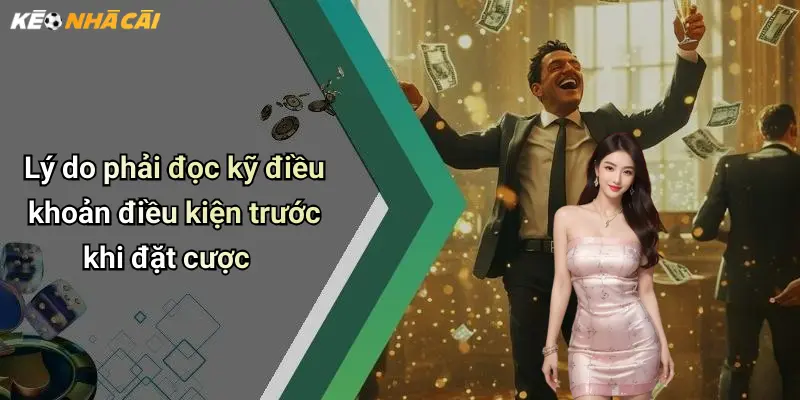 Lý do phải đọc kỹ điều khoản điều kiện trước khi đặt cược