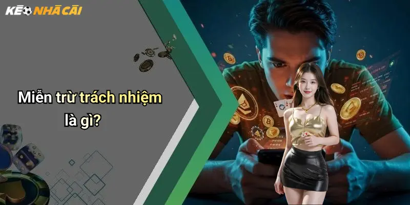 Miễn trừ trách nhiệm là gì?