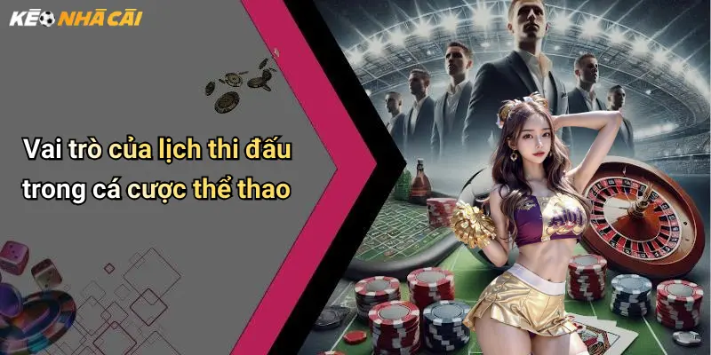 Vai trò của lịch thi đấu trong cá cược thể thao