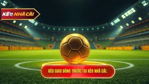 Kèo Giao Bóng Trước Là Gì? Bí Quyết Soi Kèo Kick-off Luôn Thắng