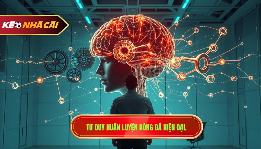 Tư duy huấn luyện bóng đá hiện đại.