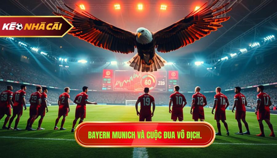 Bayern Munich và cuộc đua vô địch.